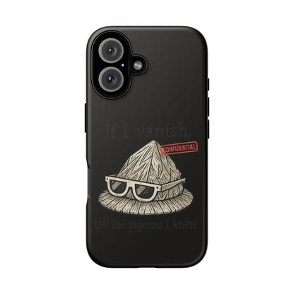 Conspiracy Tin-Foil Hat Phone Case — If I Vanish, Tell the Pigeons I Knew (Confidential)