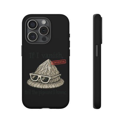 Conspiracy Tin-Foil Hat Phone Case — If I Vanish, Tell the Pigeons I Knew (Confidential)