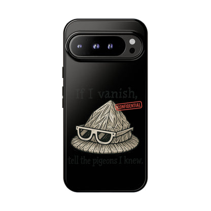 Conspiracy Tin-Foil Hat Phone Case — If I Vanish, Tell the Pigeons I Knew (Confidential)