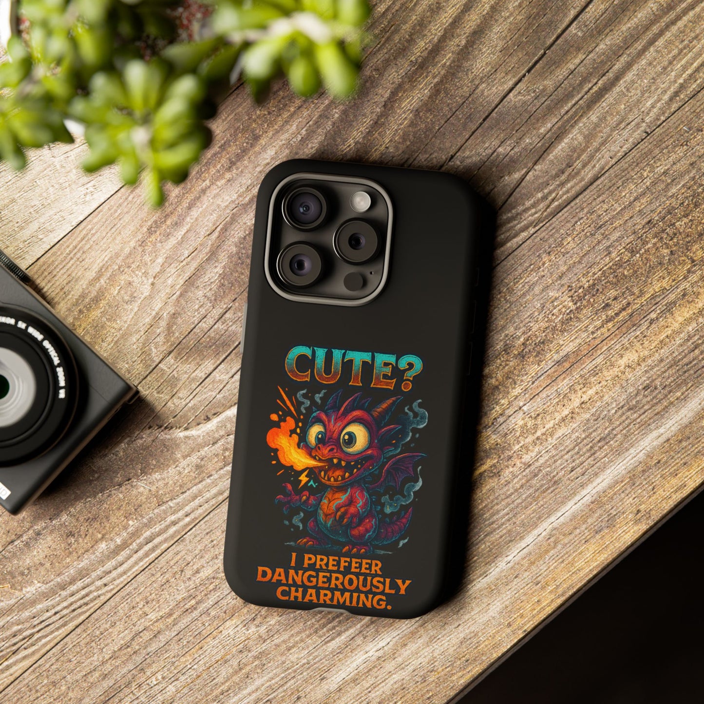 Phone Case — "Cute? I Prefer Dangerously Charming" Dragon Monster Protective Cover
