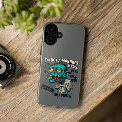Funny Zombie Phone Case — "I'm Not a Morning Person" Graphic Tough Case