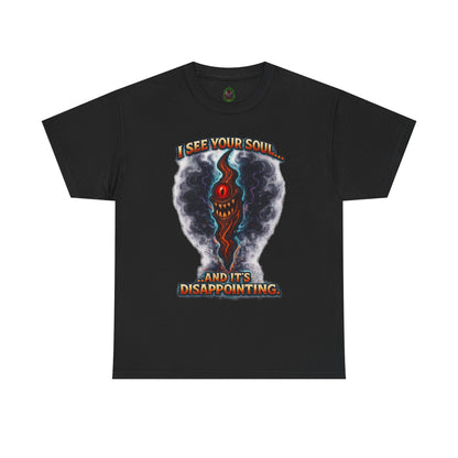 I See Your Soul And It's Disappointing T-Shirt | Horror Eye Graphic Tee