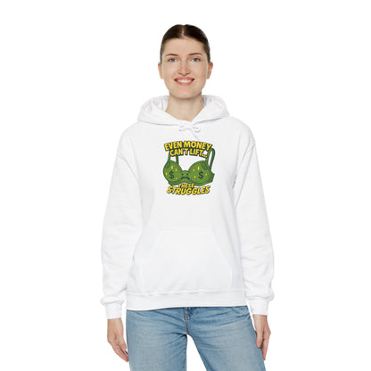 Even Money Can’t Lift These Struggles Hoodie
