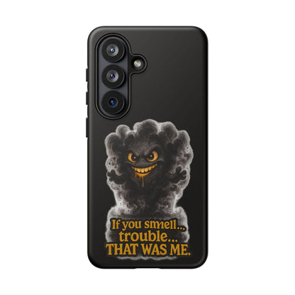 Phone Case — "If You Smell Trouble... THAT WAS ME" Smoky Mischief Protective Case