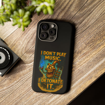Phone Case — "I Don't Play Music. I Detonate It." Cartoon Bomb Graphic