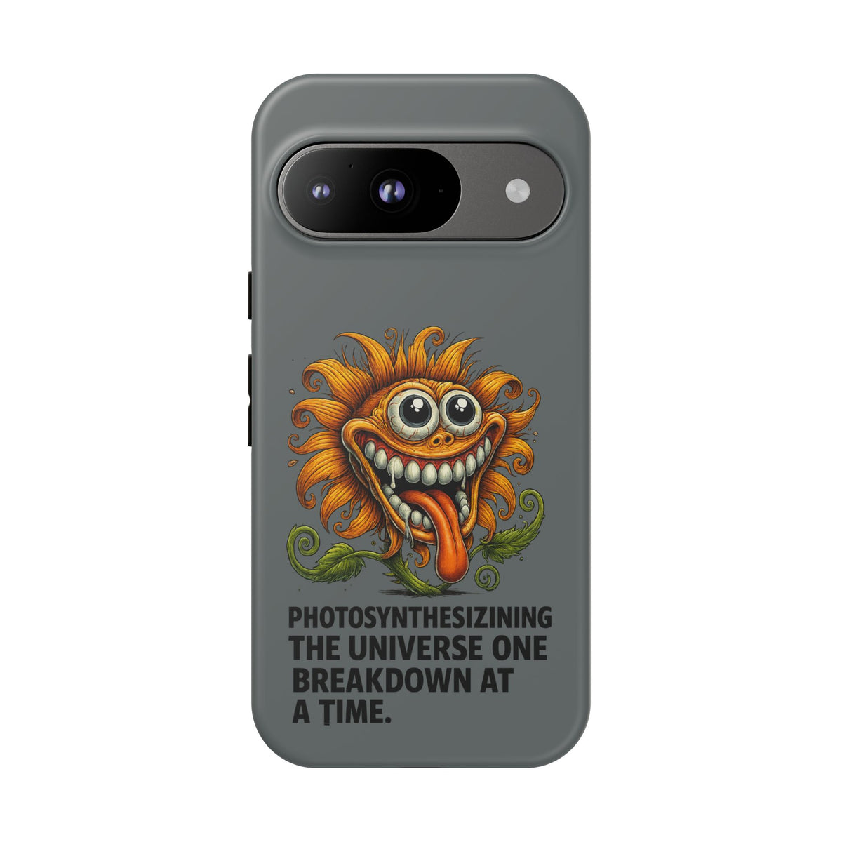 Funny Monster Sunflower Phone Case — "Photosynthesizing the Universe One Breakdown at a Time"