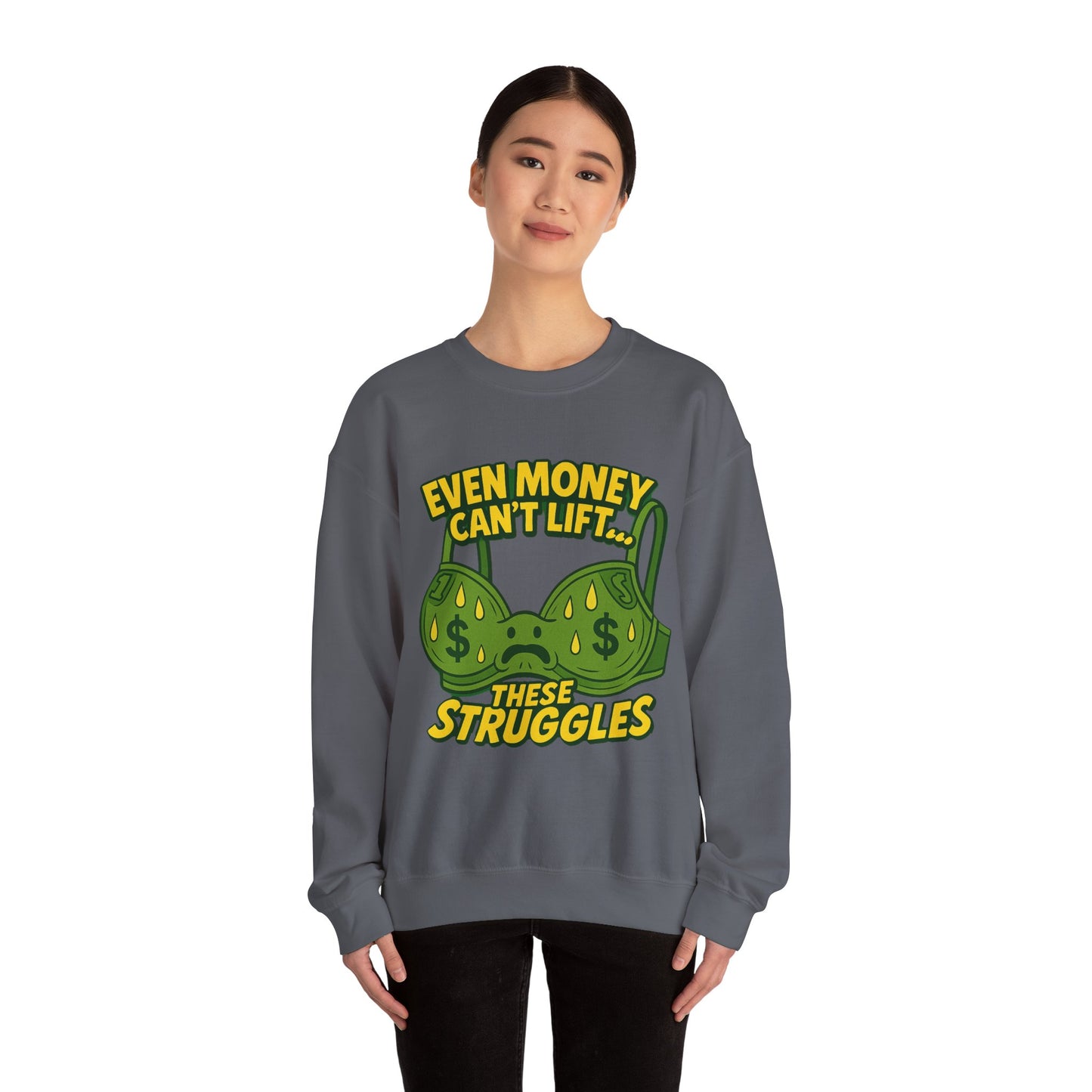 Even Money Can’t Lift These Struggles – Funny Bra Sweatshirt