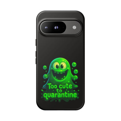 Phone Case — 'Too Cute to Quarantine' Green Monster Protective Cover