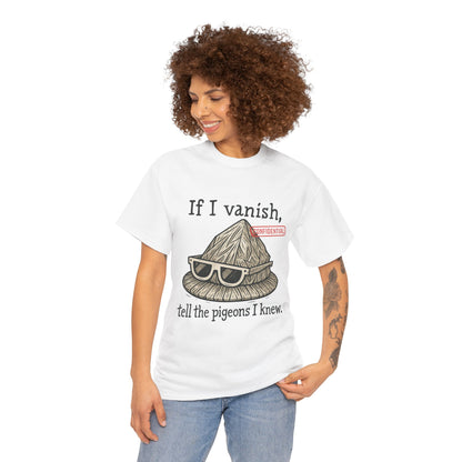 If I Vanish, Tell the Pigeons – Tinfoil Hat Tee