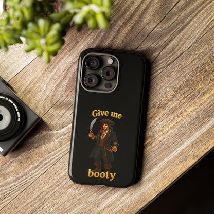 Phone Case — 'Give Me Booty' Pirate Graphic Protective Case
