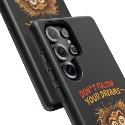 Phone Case — “Don't Follow Your Dreams, Look What Happened to Me” Horror Graphic