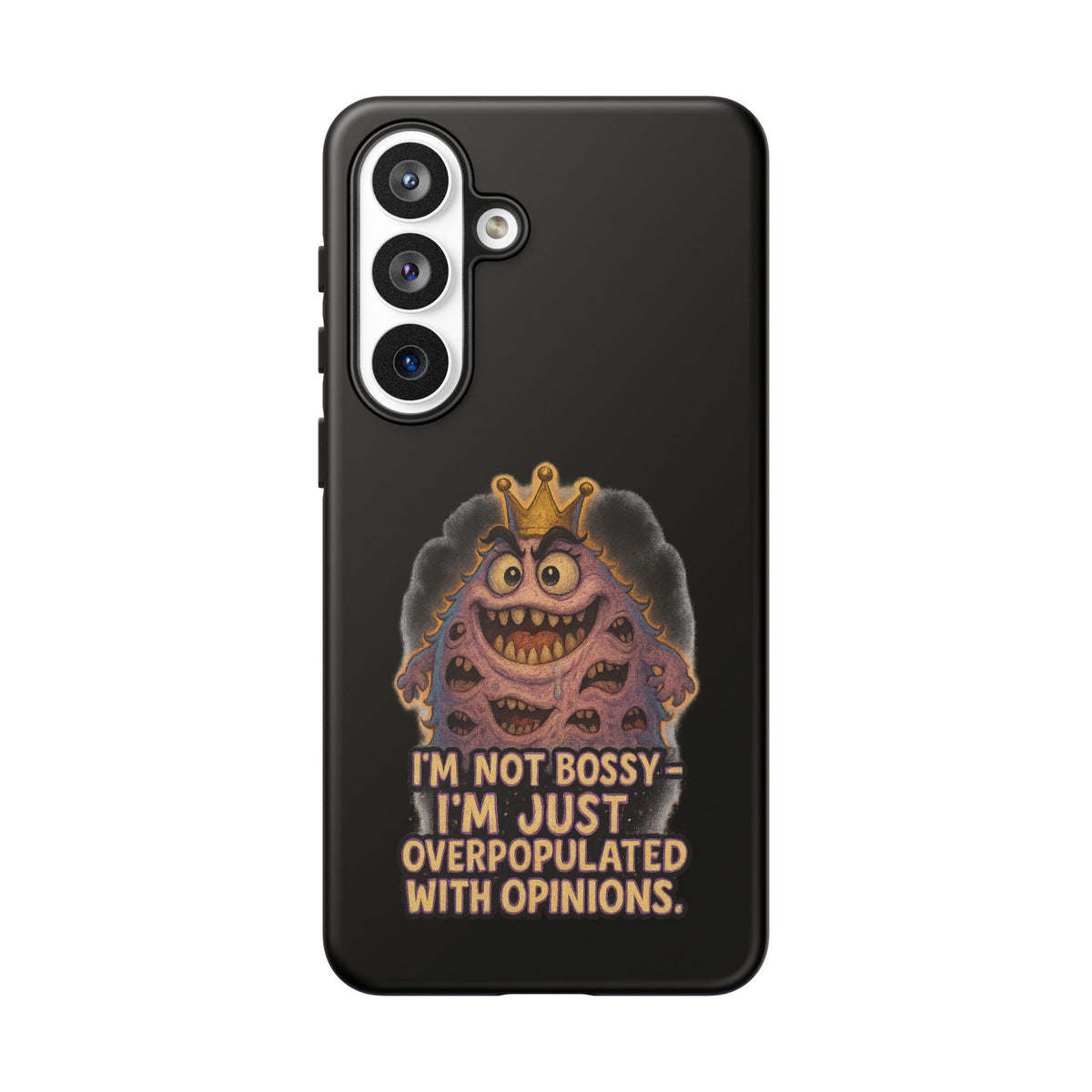 Phone Case — "I'm Not Bossy, I'm Just Overpopulated With Opinions" Funny Monster Graphic