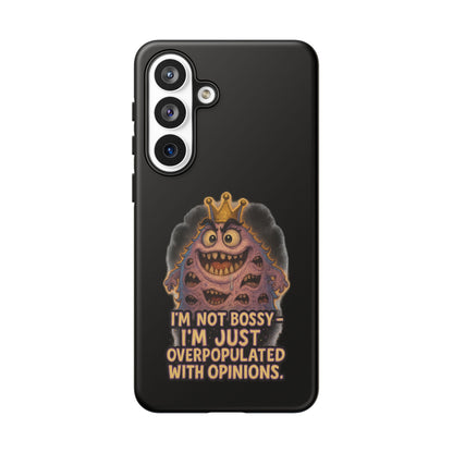 Phone Case — "I'm Not Bossy, I'm Just Overpopulated With Opinions" Funny Monster Graphic