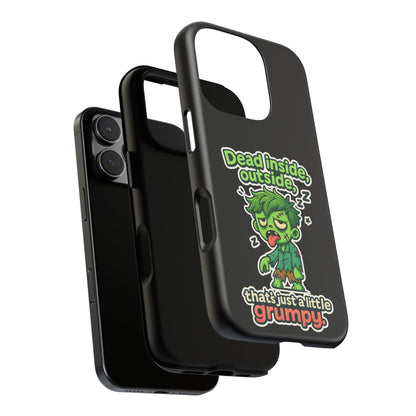 Phone Case — "Dead Inside, Outside, That's Just a Little Grumpy" Cute Zombie Design