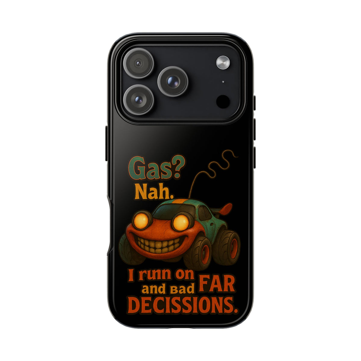 Phone Case — "Gas? Nah. I Run on Bad Far Decisions" Funny Cartoon Car Protective Cover