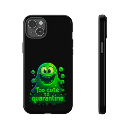 Phone Case — 'Too Cute to Quarantine' Green Monster Protective Cover