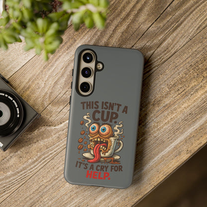 Phone Case — "This Isn't a Cup, It's a Cry for Help" Funny Coffee Monster Design
