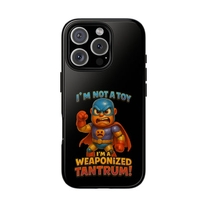 Phone Case — "I'm Not a Toy, I'm a Weaponized Tantrum" Cartoon Superhero Design