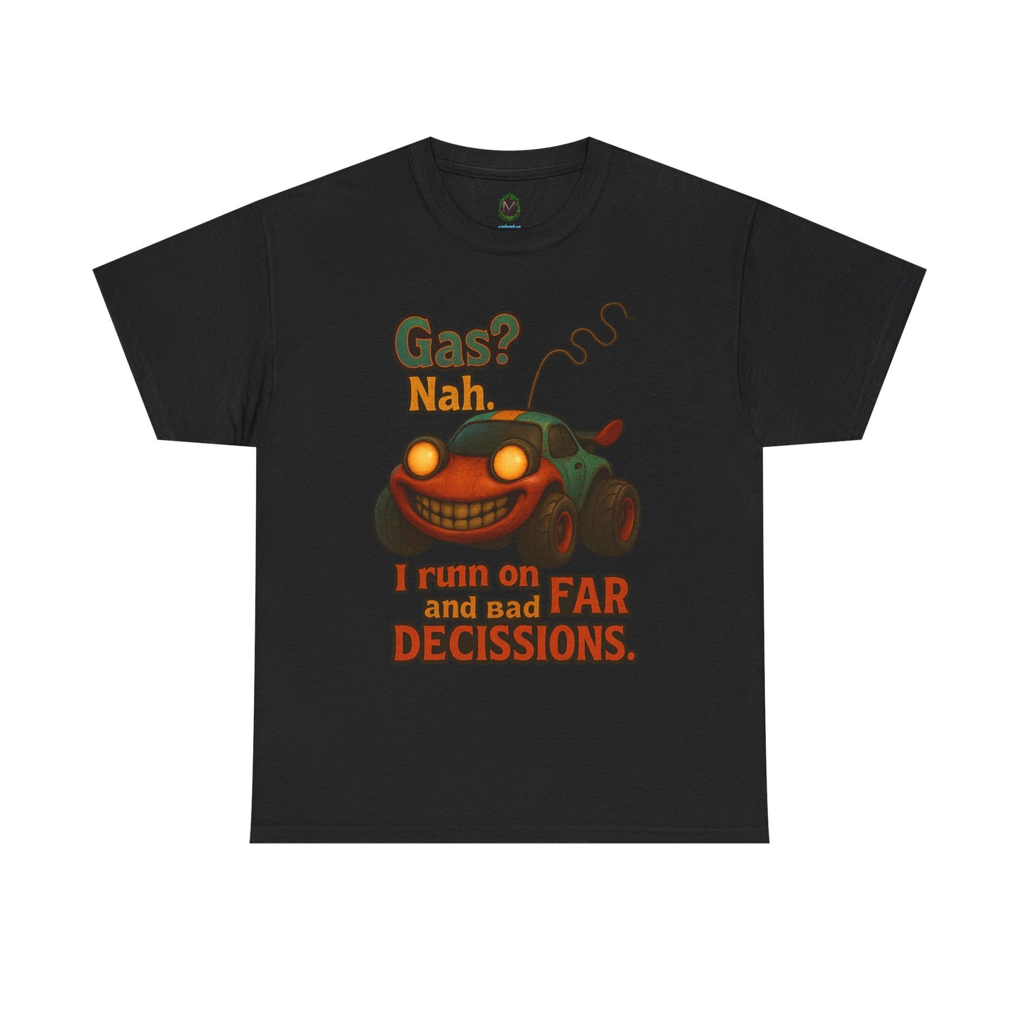 Funny Cartoon Car 'Gas? Nah' Tee | I Run on Bad Decisions Shirt