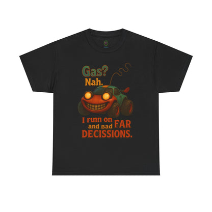 Funny Cartoon Car 'Gas? Nah' Tee | I Run on Bad Decisions Shirt