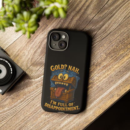 Phone Case — “Gold? Nah, I’m Full of Disappointment” Funny Treasure Chest Design