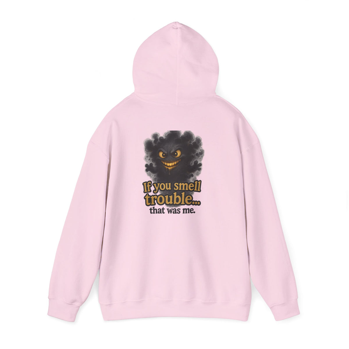 Trouble-Smelling Hoodie — "If you smell trouble... that was me." Graphic Pullover