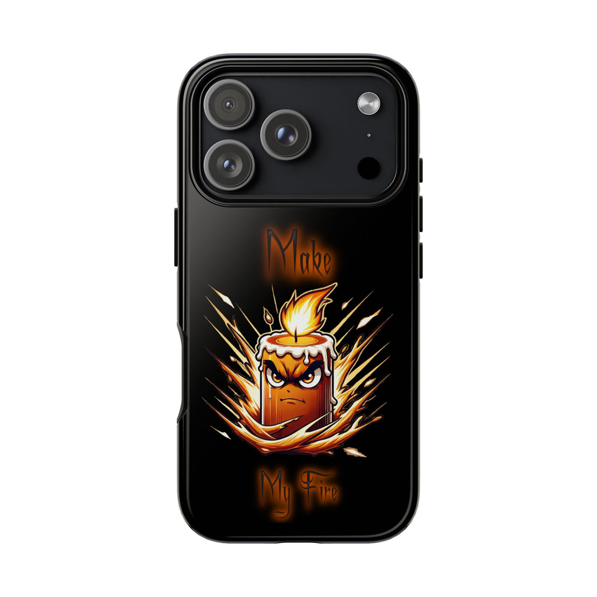 Tough Phone Case — "Make My Fire" Angry Candle Protective Cover