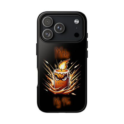 Tough Phone Case — "Make My Fire" Angry Candle Protective Cover