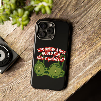 Phone Case — “Who Knew a Bra Could Feel This Exploited?” Graphic Protective Case