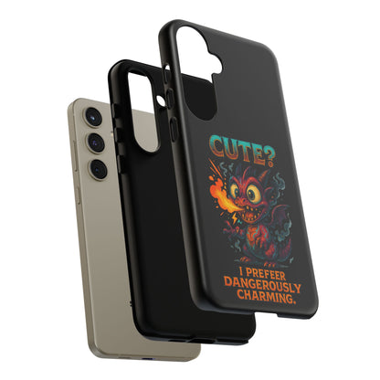 Phone Case — "Cute? I Prefer Dangerously Charming" Dragon Monster Protective Cover