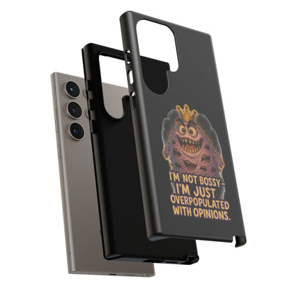 Phone Case — "I'm Not Bossy, I'm Just Overpopulated With Opinions" Funny Monster Graphic