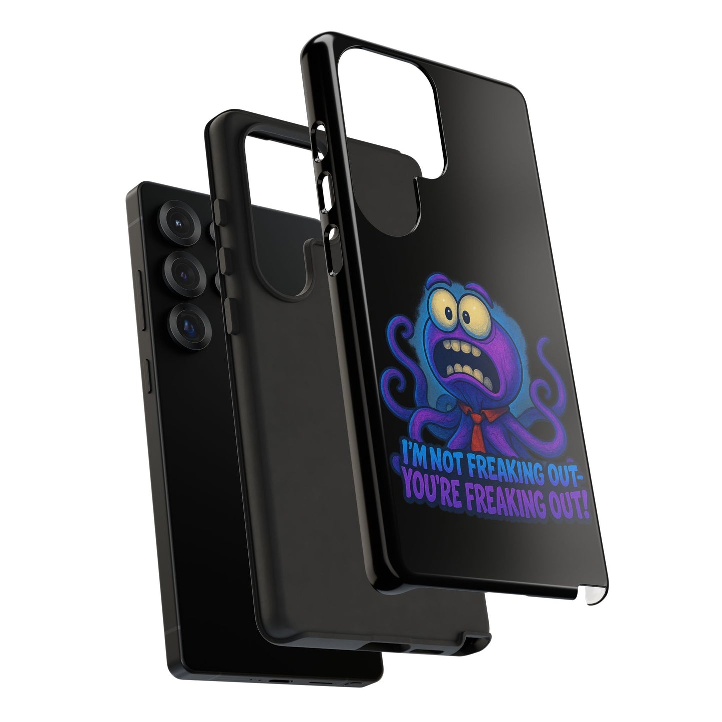 Phone Case — Funny Octopus Design "I'm Not Freaking Out, You're Freaking Out"
