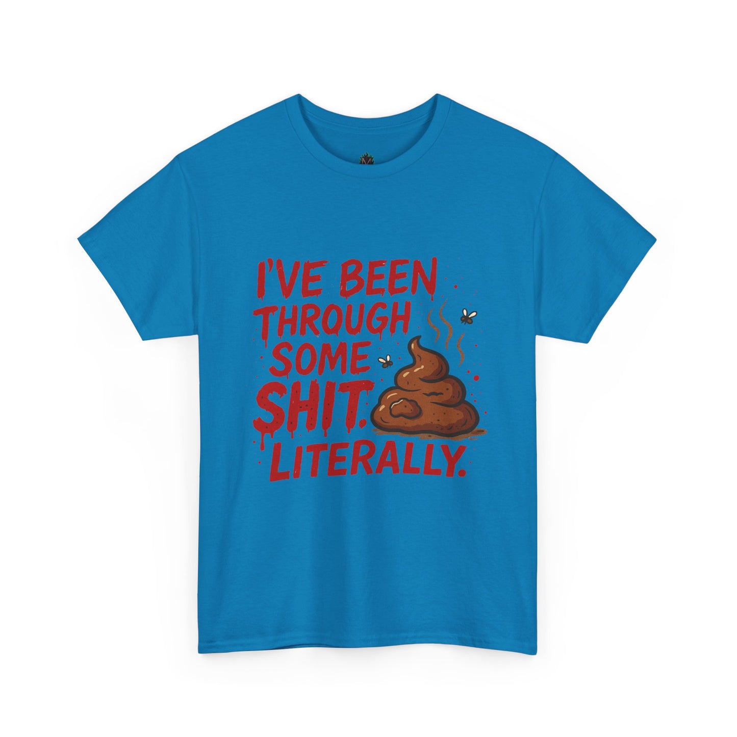I’ve Been Through Some Sh*t – Literally Tee