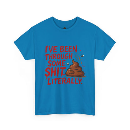 I’ve Been Through Some Sh*t – Literally Tee
