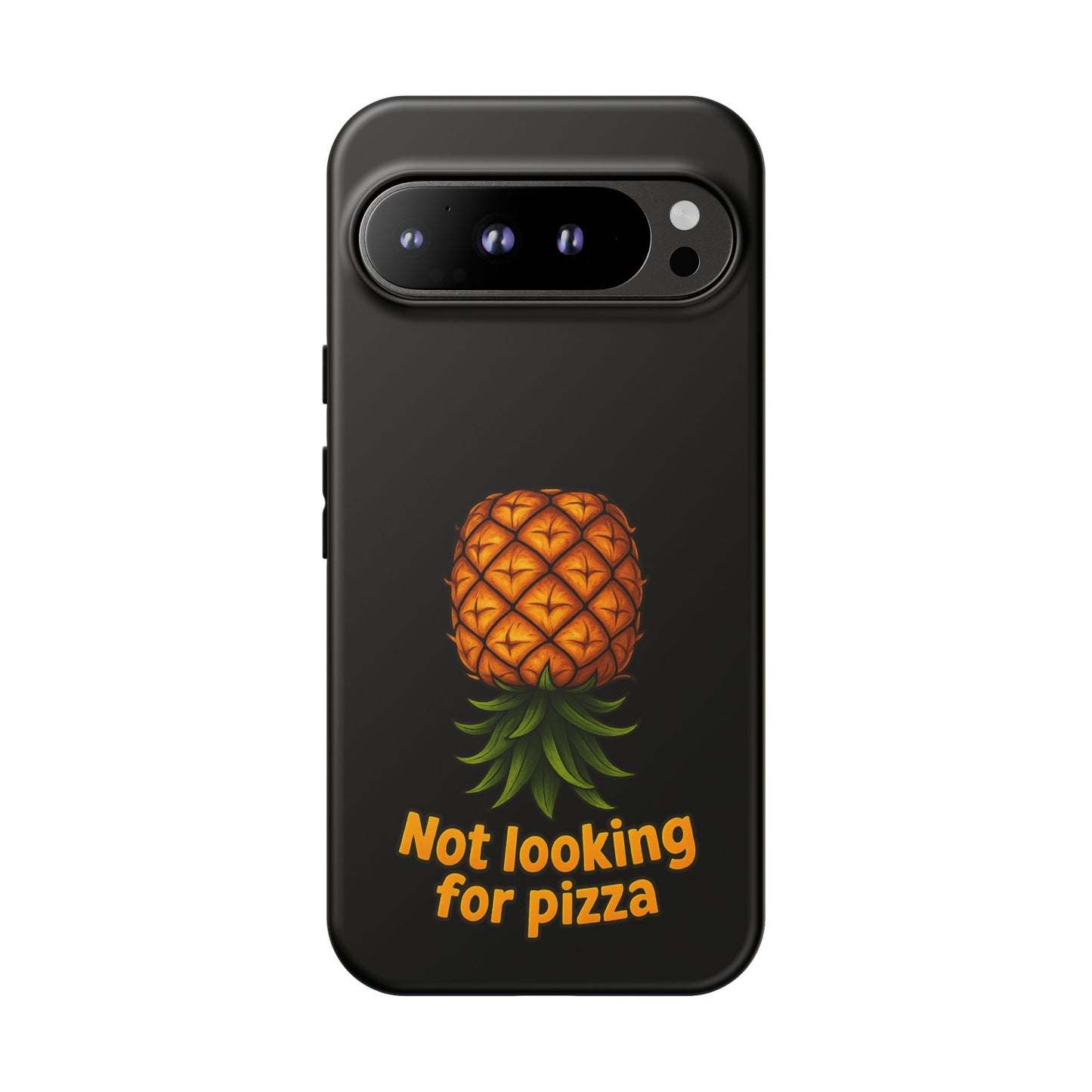 Phone Case — Tropical Pineapple "Not looking for pizza" Protective Cover