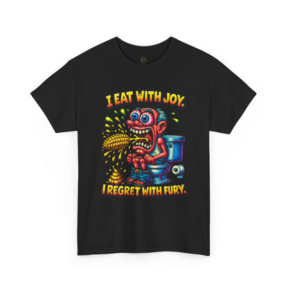 Eat With Joy I Regret With Fury T-Shirt | Funny Toilet Cartoon