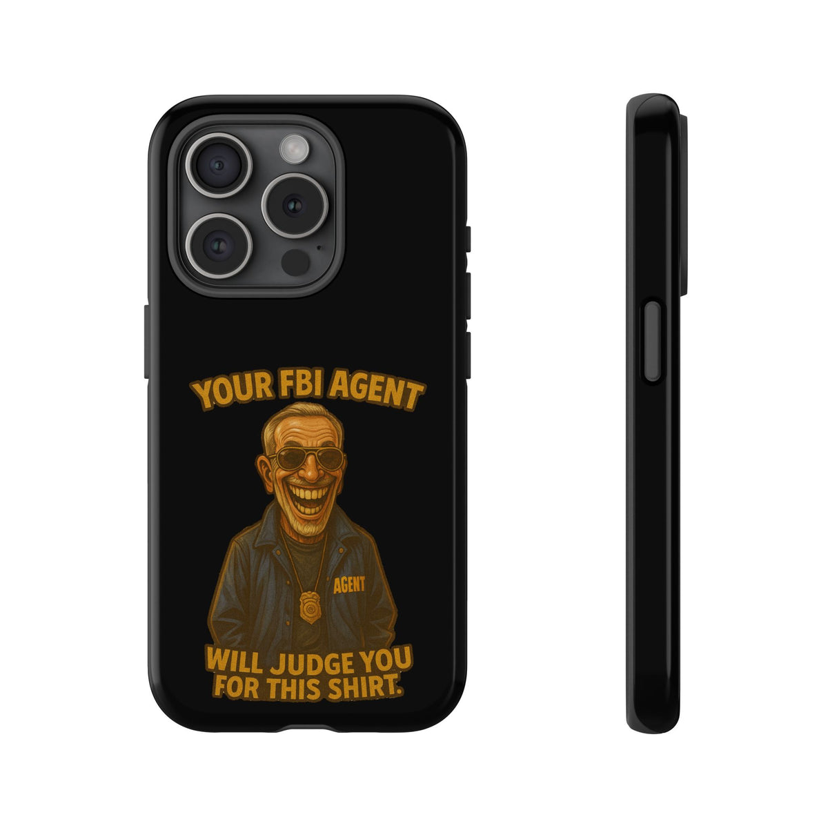 Phone Case — "Your FBI Agent Will Judge You For This Shirt" Funny Novelty Protective Case