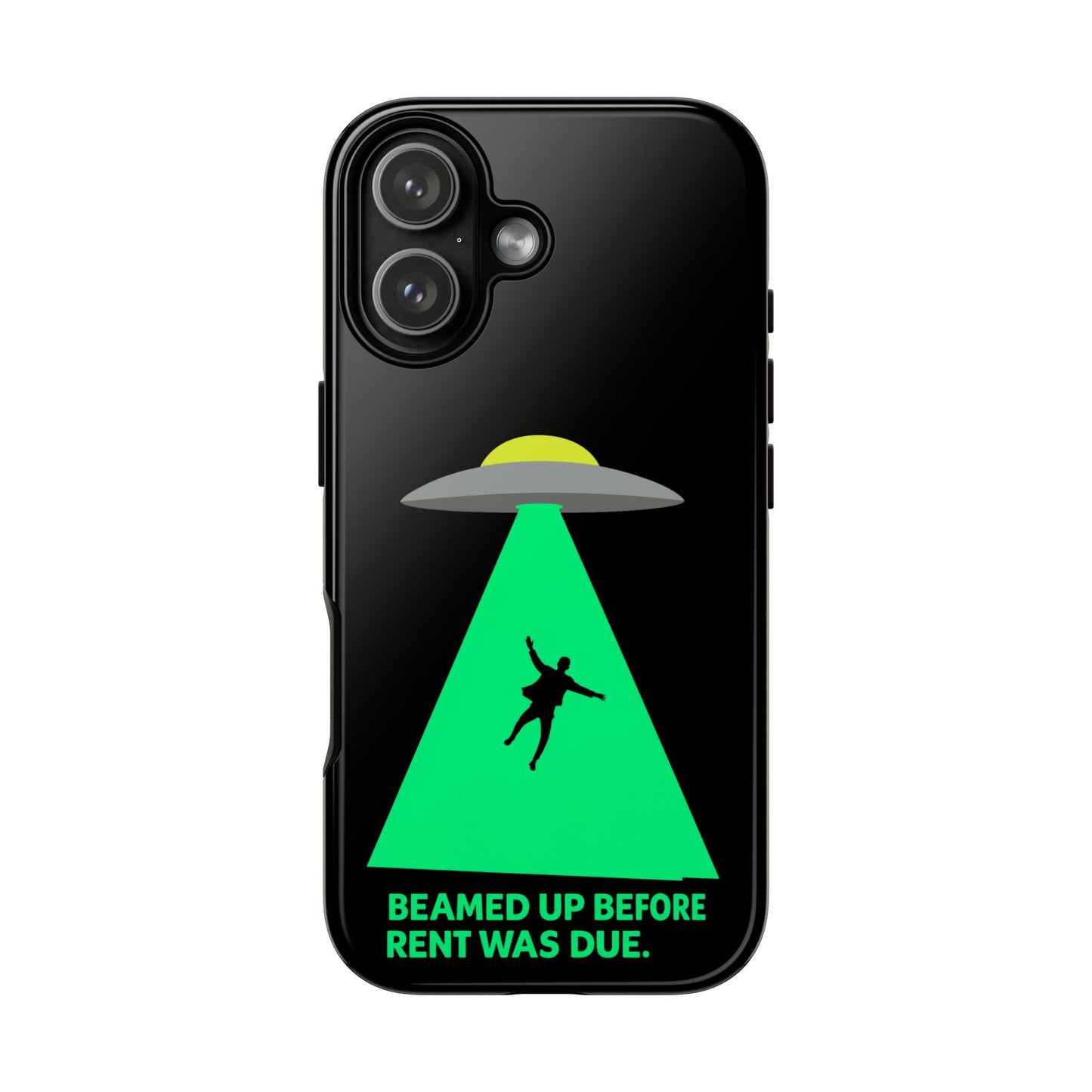 Phone Case — 'Beamed Up Before Rent Was Due' Alien Abduction Design