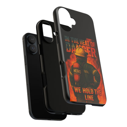 Firefighter Phone Case — "In the Heat of Danger We Hold the Line" Tough Protective Case