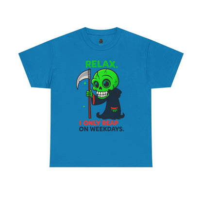 Relax I Only Reap on Weekdays T-Shirt | Grim Reaper Graphic