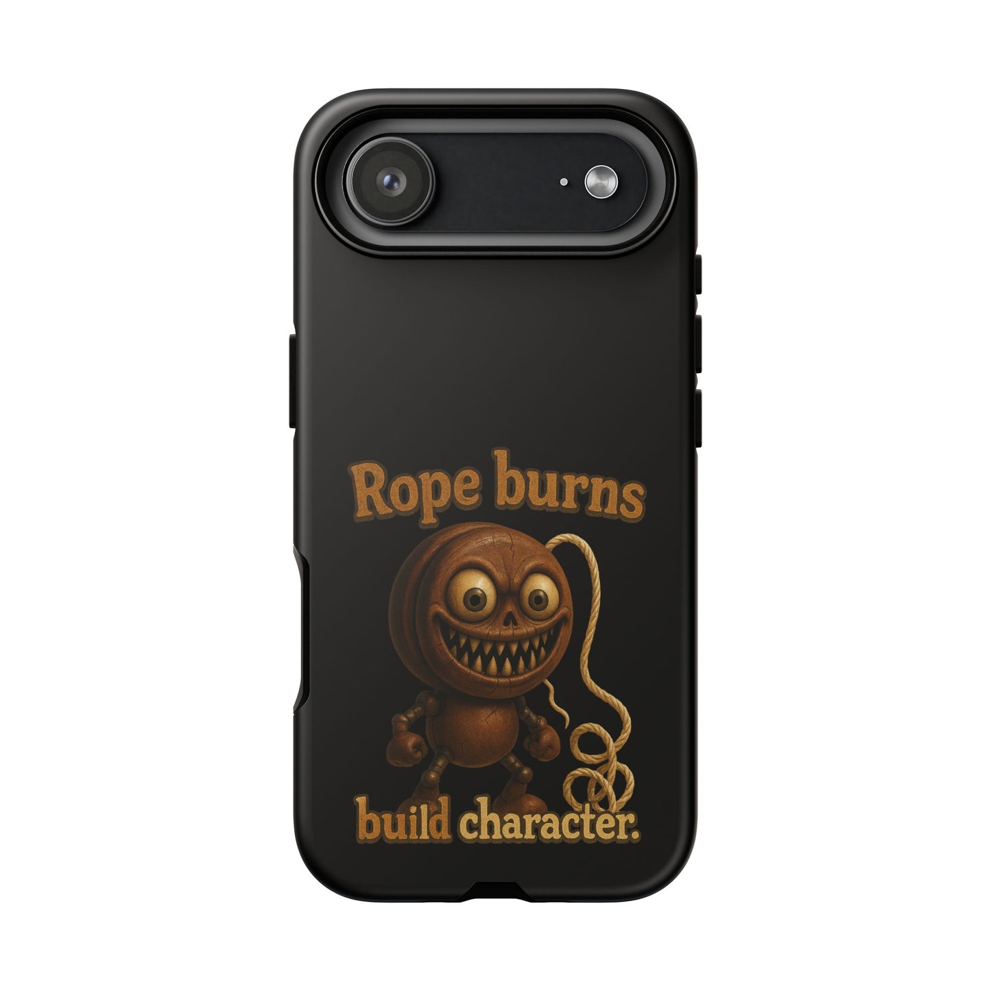 Phone Case — "Rope Burns Build Character" Grinning Cartoon Design