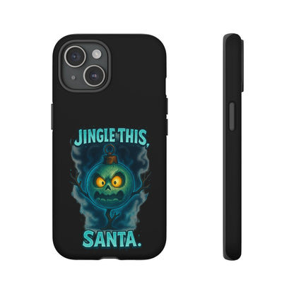 Phone Case - 'Jingle This, Santa' Spooky Holiday Protective Case