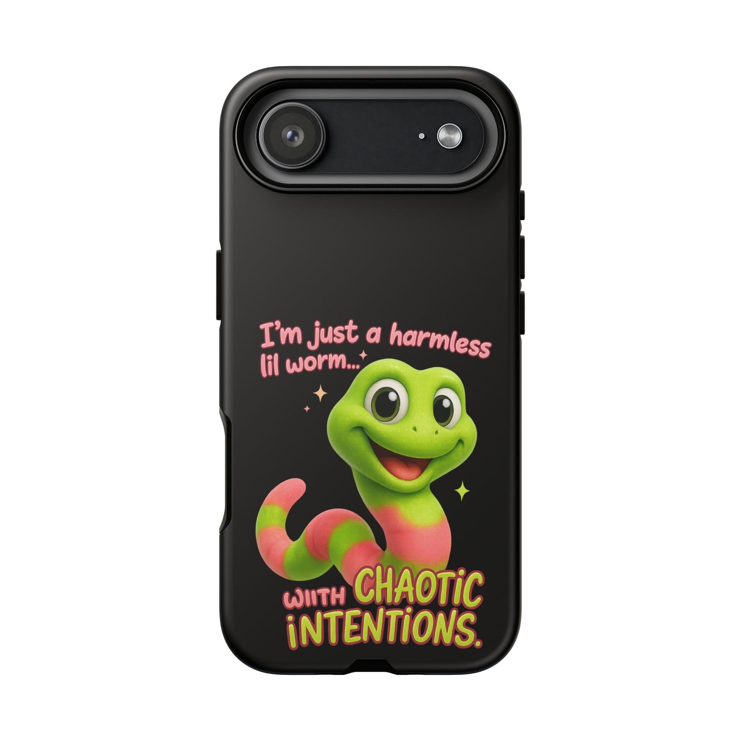 Phone Case — “I’m Just a Harmless Lil Worm… With Chaotic Intentions” Cute Cartoon Worm Design