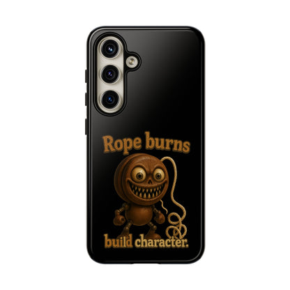 Phone Case — "Rope Burns Build Character" Grinning Cartoon Design