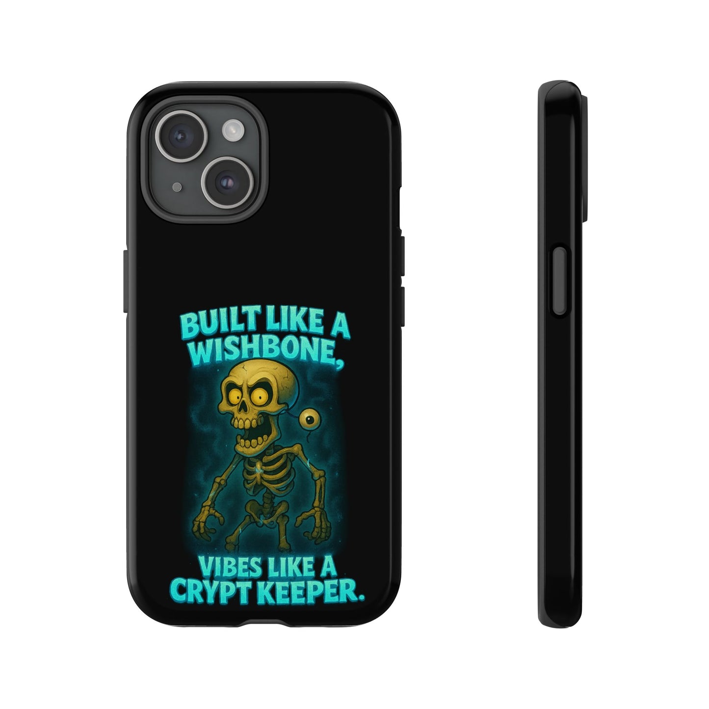 Phone Case — "Built Like a Wishbone, Vibes Like a Crypt Keeper" Skeleton Tough Case