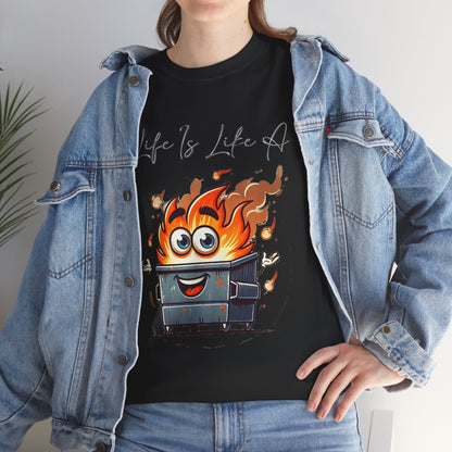 "Life Is Like A..." Dumpster Fire T-Shirt