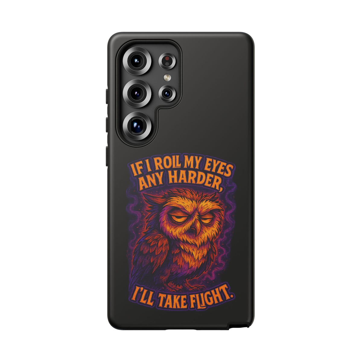 Phone Case — Grumpy Owl 'If I Roll My Eyes Any Harder, I'll Take Flight' Protective Cover
