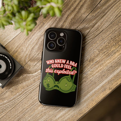 Phone Case — “Who Knew a Bra Could Feel This Exploited?” Graphic Protective Case