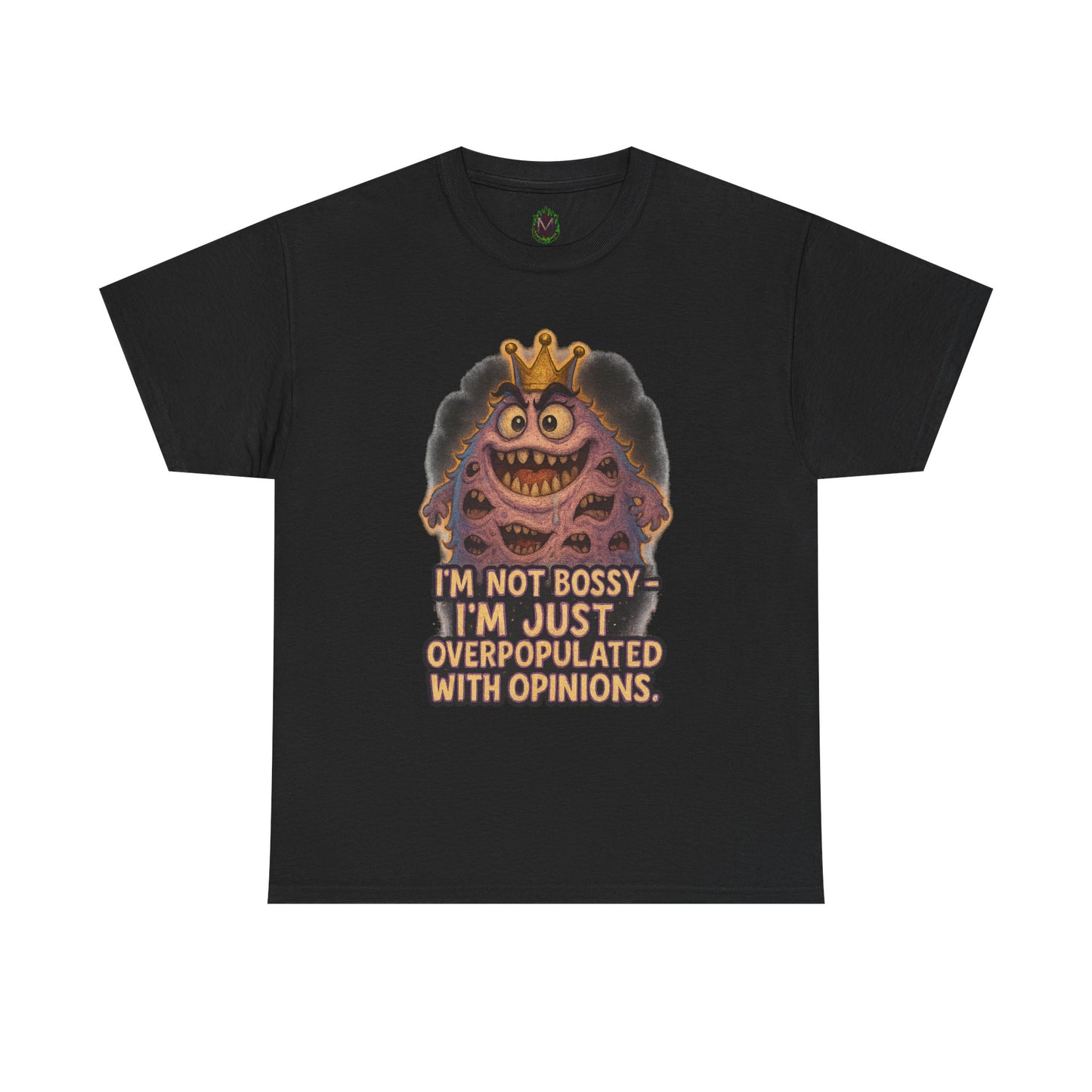 Graphic Tee — "I'm Not Bossy, I'm Just Overpopulated With Opinions" Funny Monster T-Shirt
