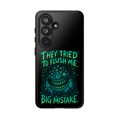 Phone Case — Glow Monster "They Tried to Flush Me, Big Mistake"